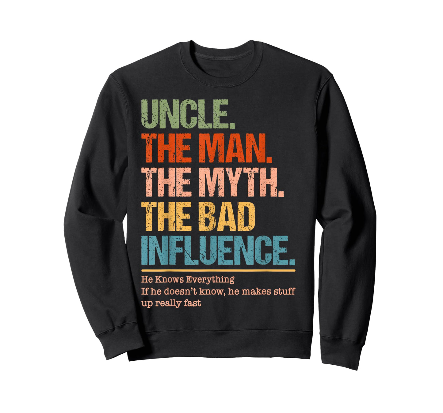 Uncle The Man The Myth The Bad Influence He Knows Everything T-Shirt