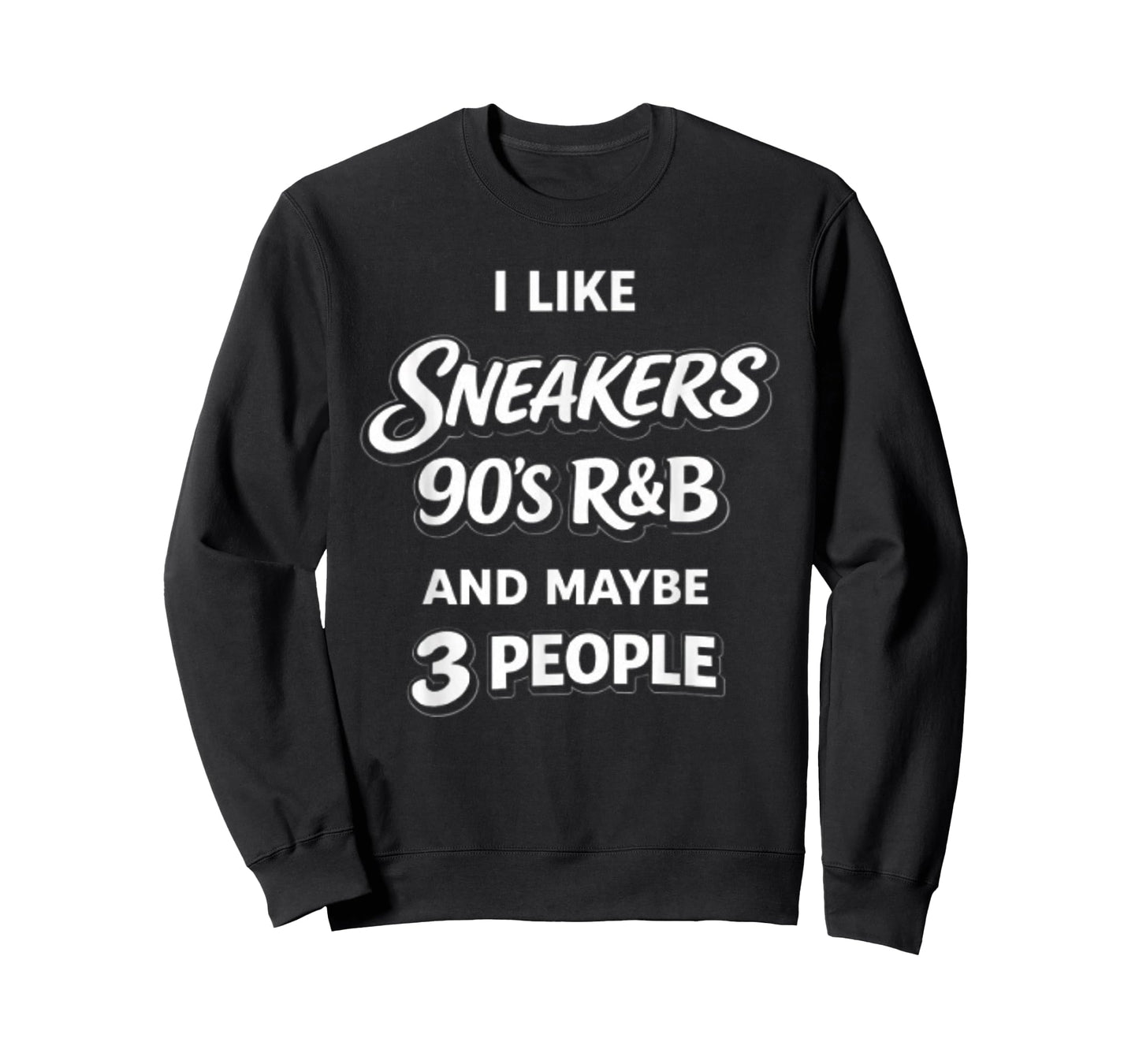 I Like Sneakers 90's R&b and Maybe 3 People T-Shirt