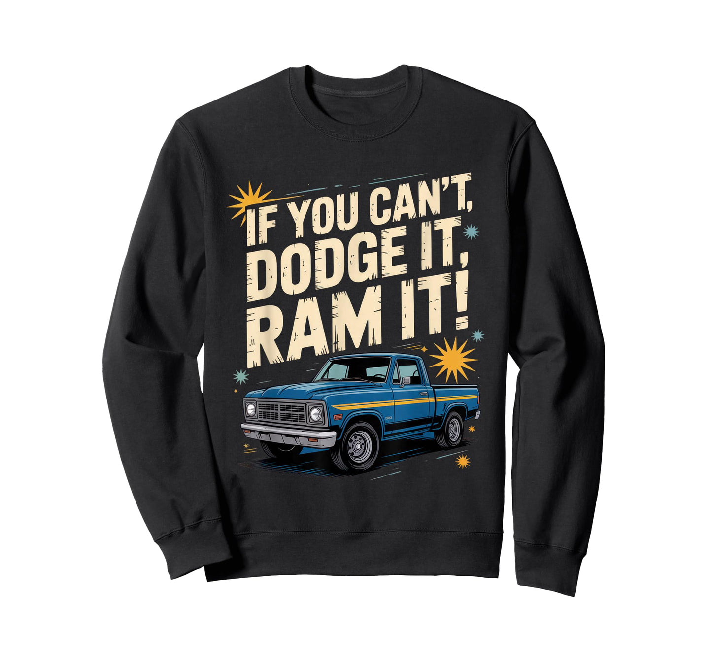 If You Can't Dodge It, Ram It + Truck Lovers + Bold Attitude T-Shirt
