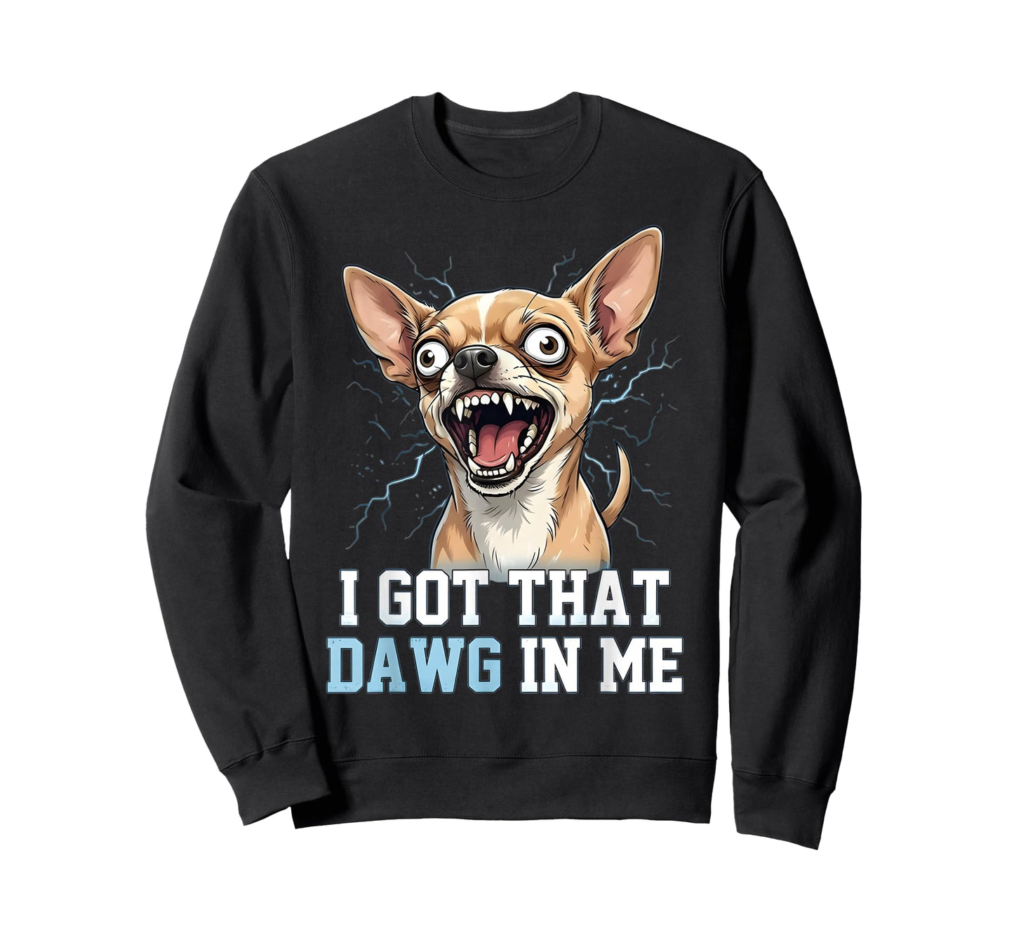 Funny Chihuahua Meme Crazy Dog Face I Got That Dawg in Me T-Shirt
