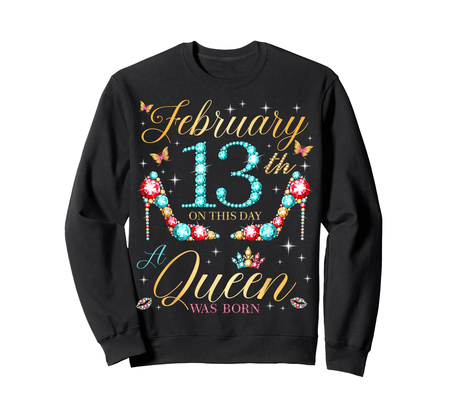 On February 13th A Queen was Born on February 13 Birthday T-Shirt