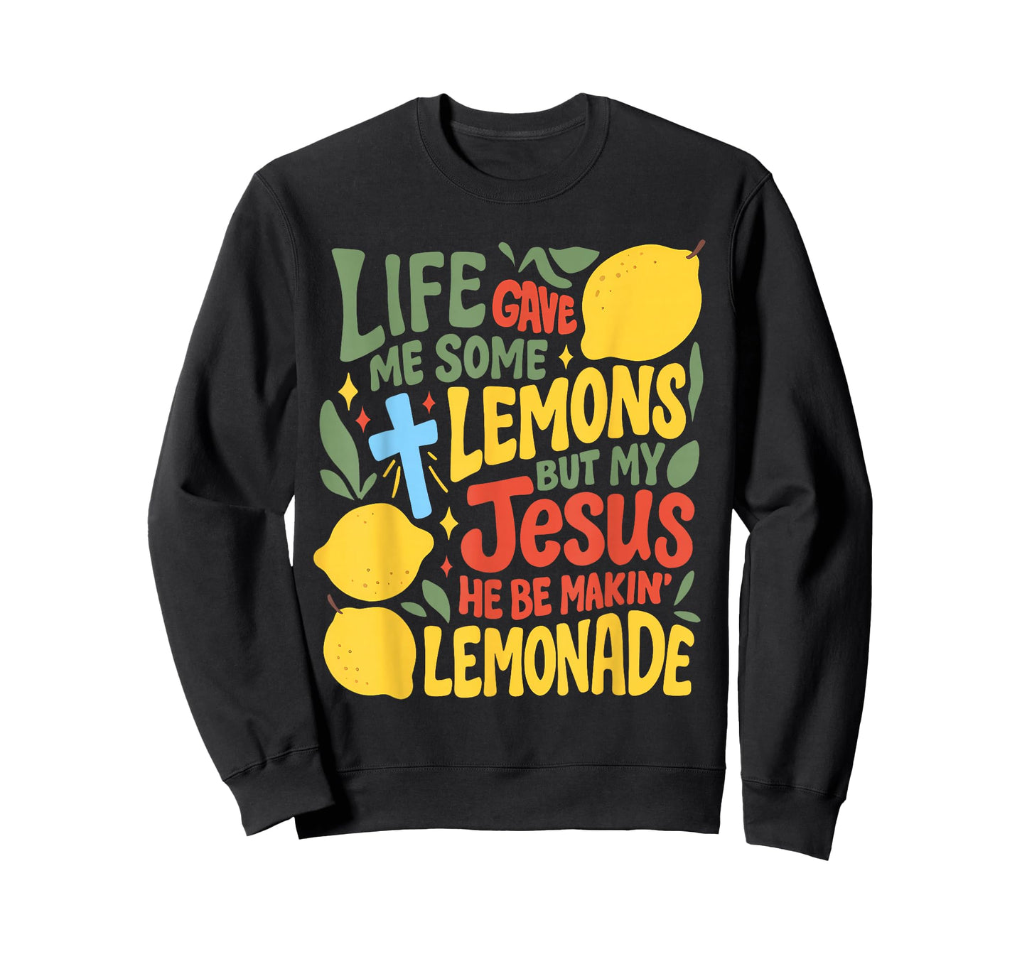 Life Gave Me Some Lemons But My Jesus He Be Makin Lemonade T-Shirt