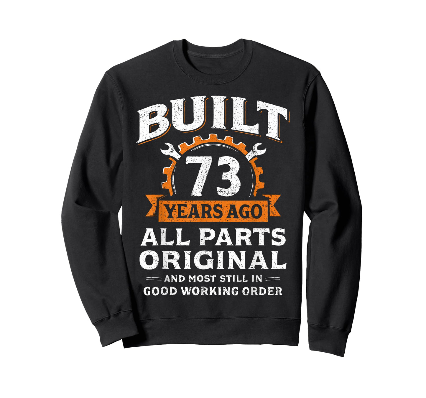 Built 73 Years Ago All Parts Original Funny 73rd Birthday T-Shirt