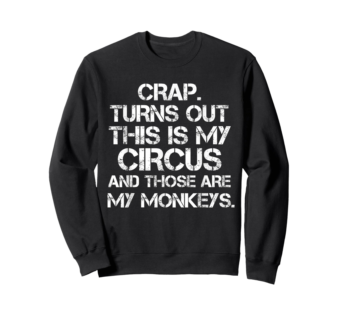 Crap Turns Out This is My Circus and Those are My Monkeys T-Shirt