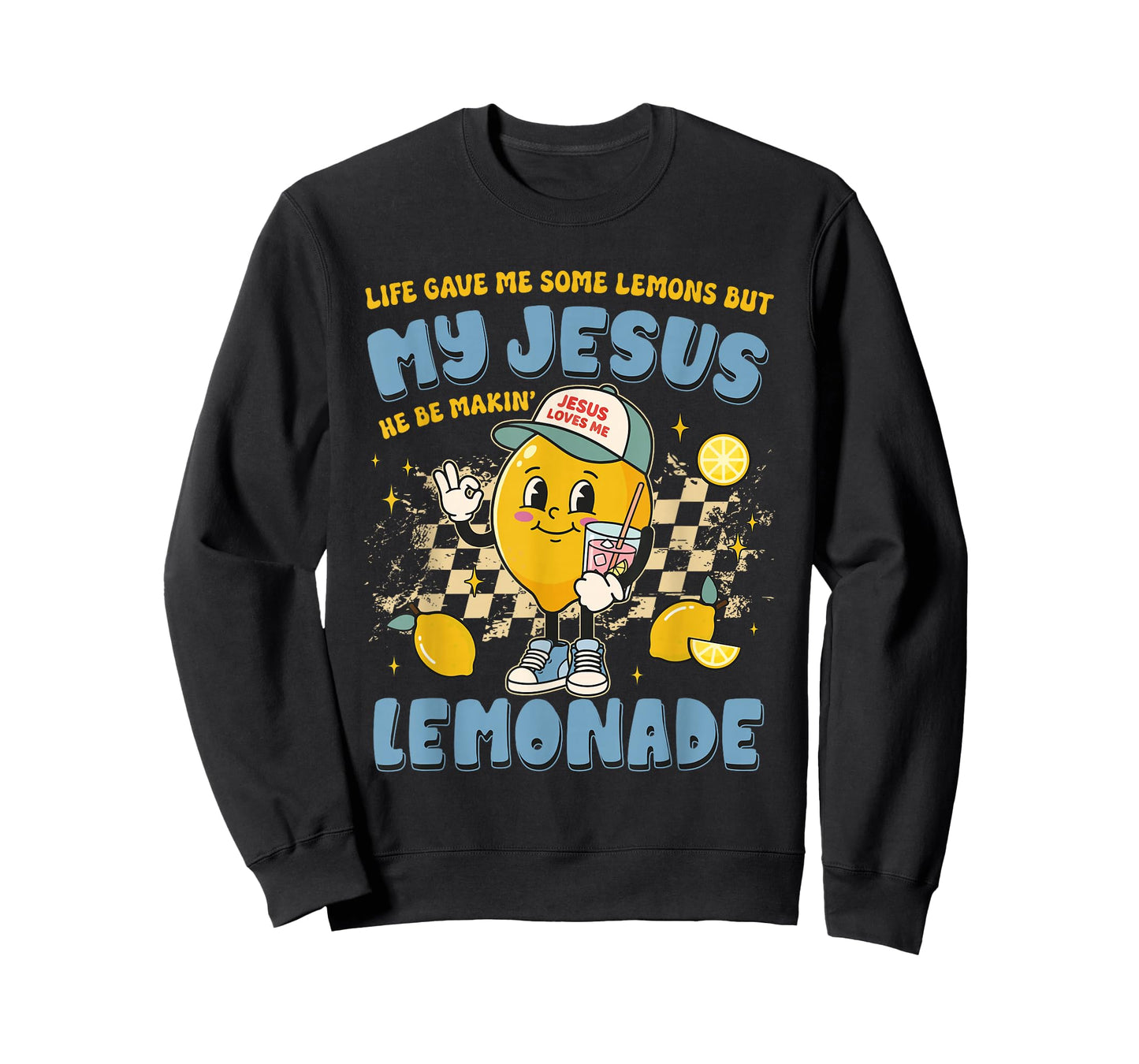 Life Gave Me Lemons But My Jesus He Be Making Lemonade Funny T-Shirt