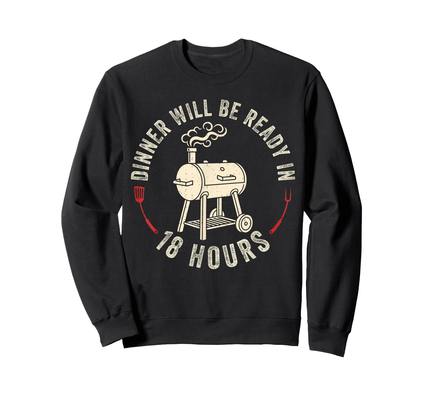 Dinner Will Be Ready in 18 Hours Grilling Barbecue BBQ Dad T-Shirt