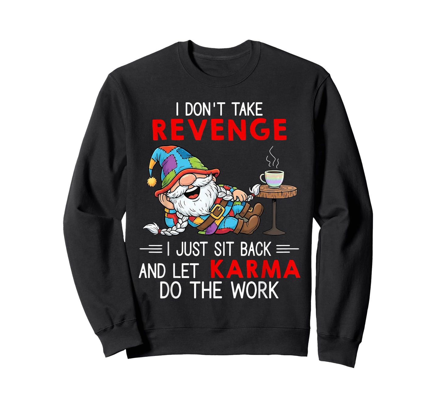 I Don't Take Revenge I Just Sit Back and Let Karma Do The T-Shirt