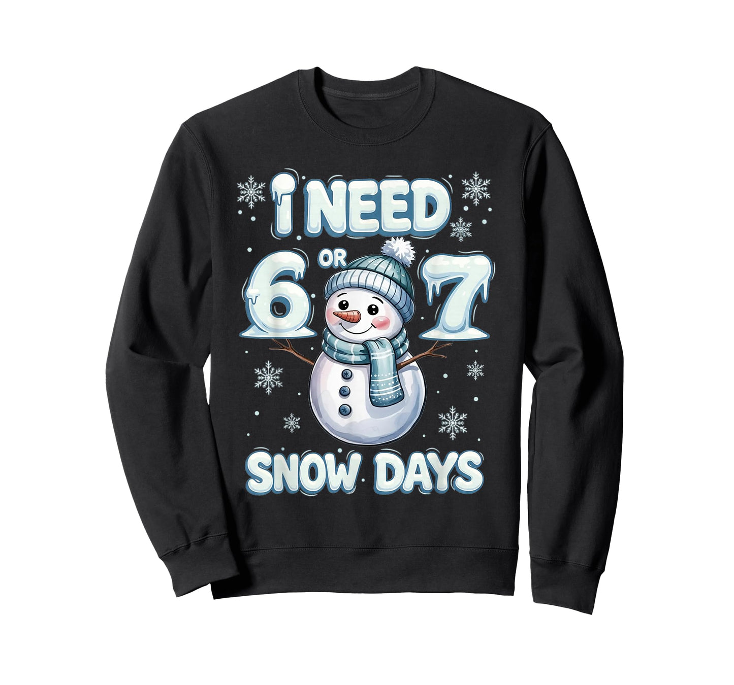 I Need 6 7 Snow Days Funny Snowy Day Teacher and School T-Shirt