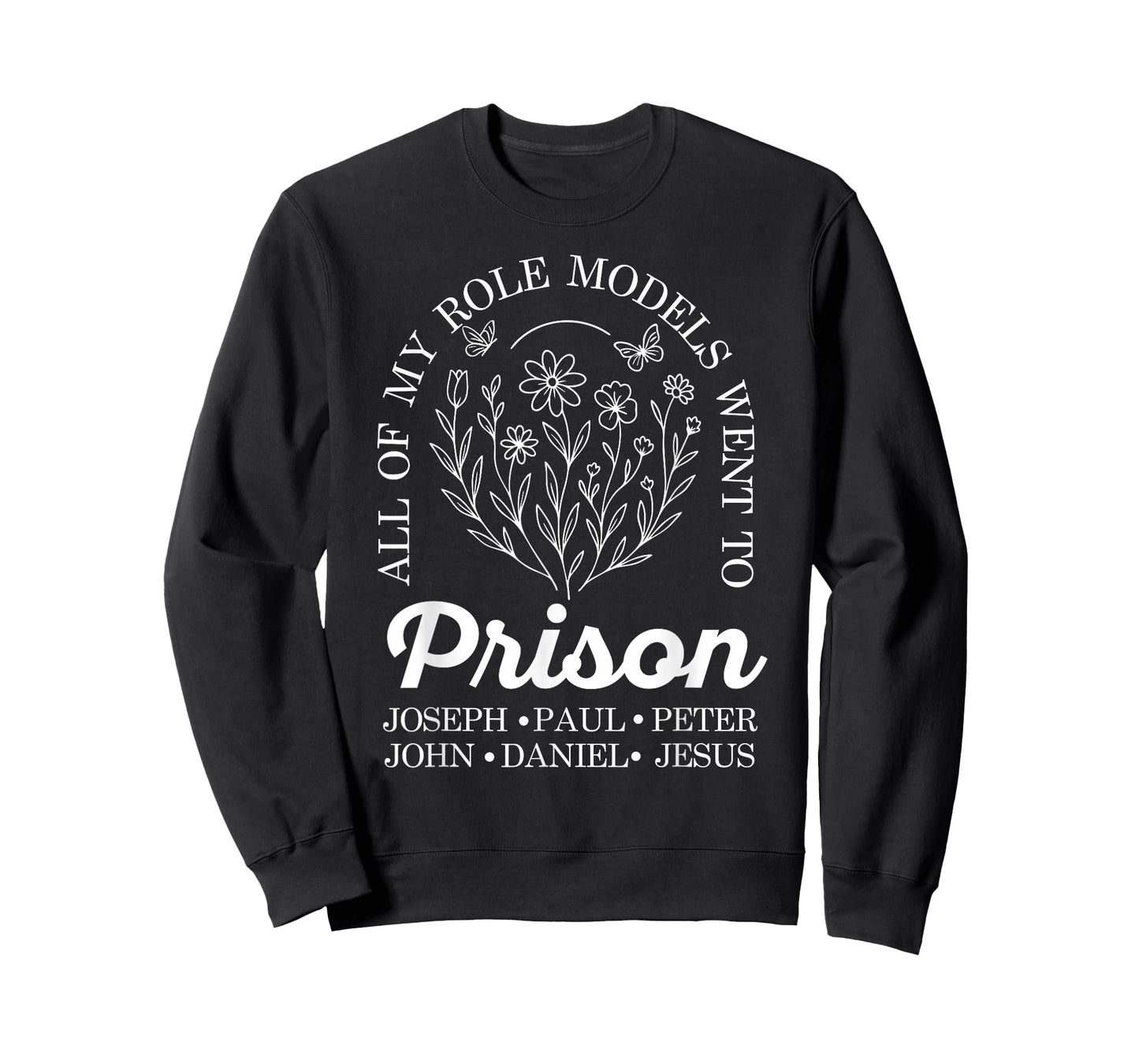 All of My Role Models Went to Prison Jesus Christian Faith T-Shirt
