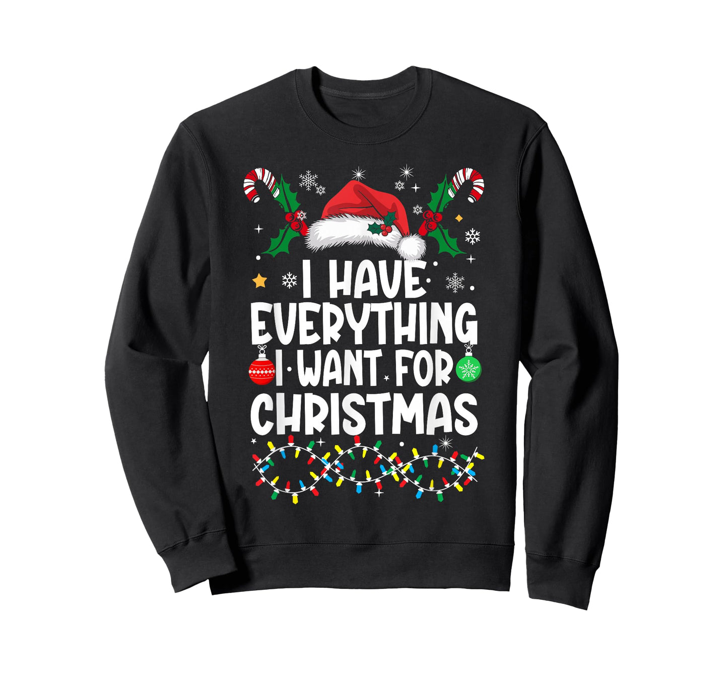 I Have Everything I Want for Christmas Its Me I'm Everything T-Shirt