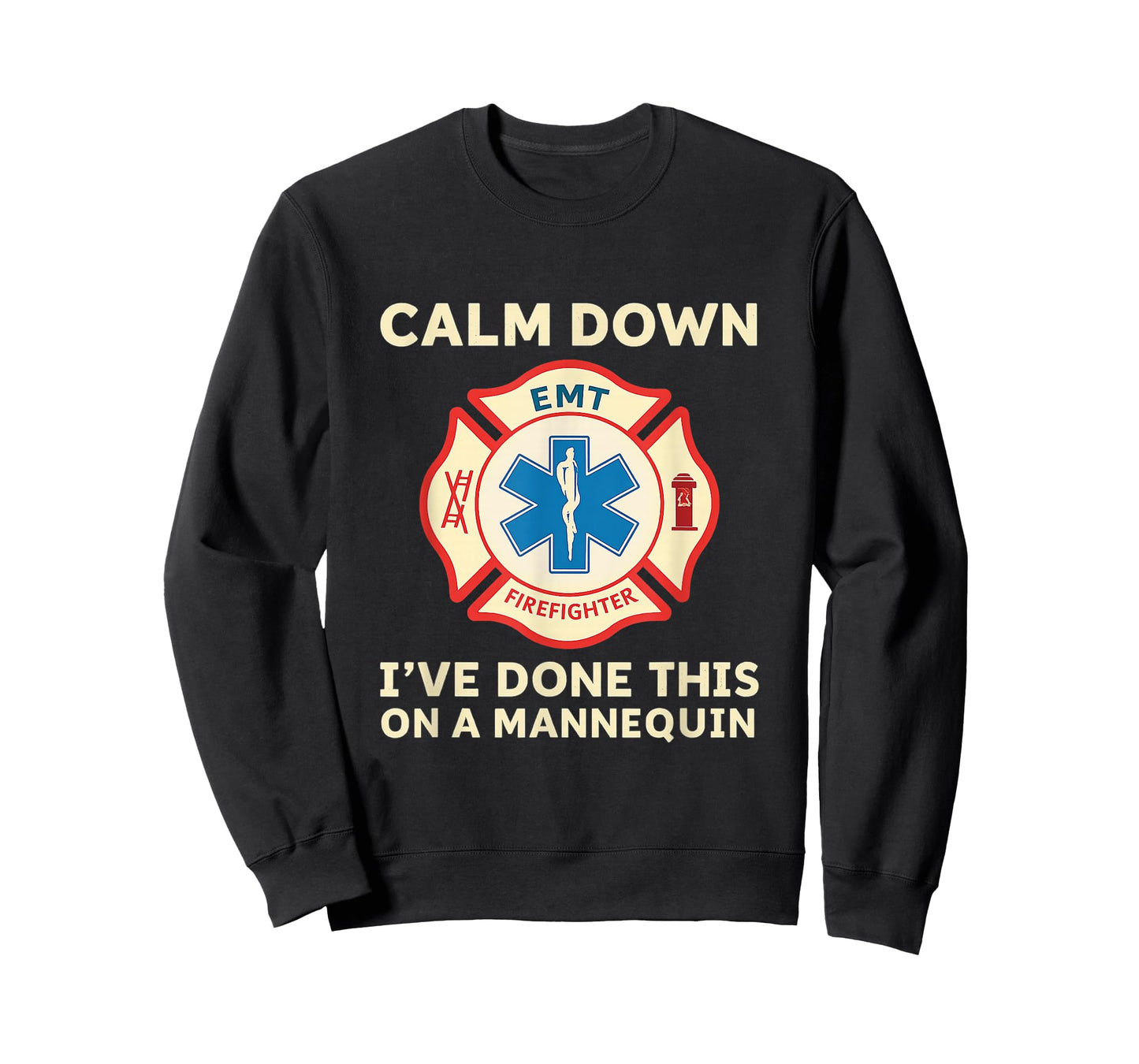 Calm Down I've Done This On A Mannequin Funny EMT T-Shirt T-Shirt