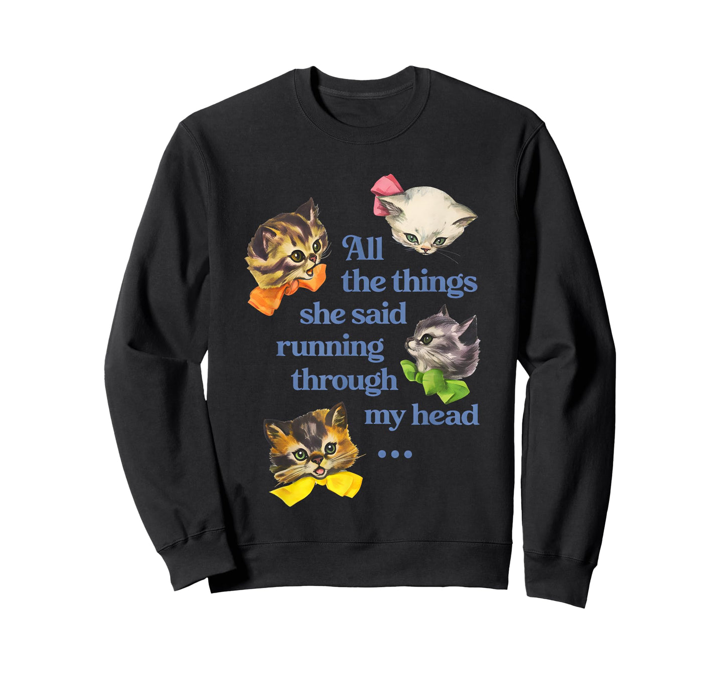 Cat All The Things She Said Running Through My Head T-Shirt
