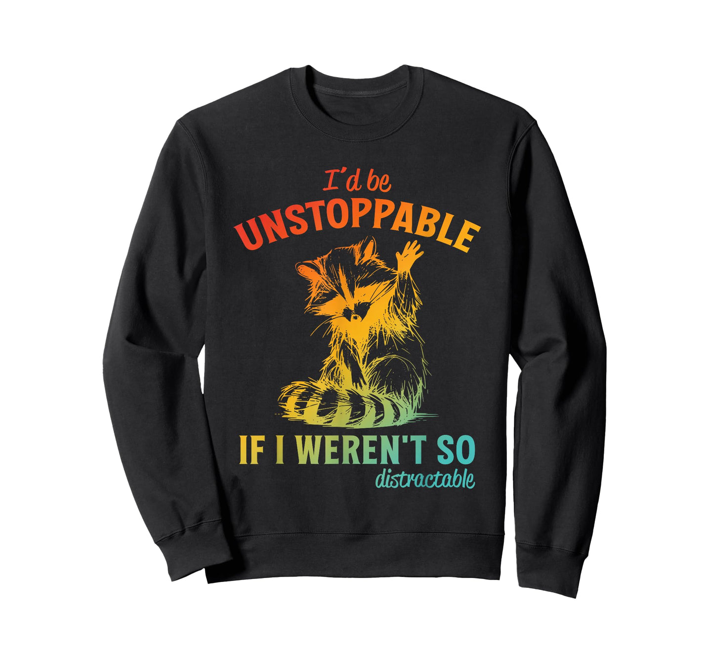I'd Be Unstoppable, If I Weren't So Distractable T-Shirt