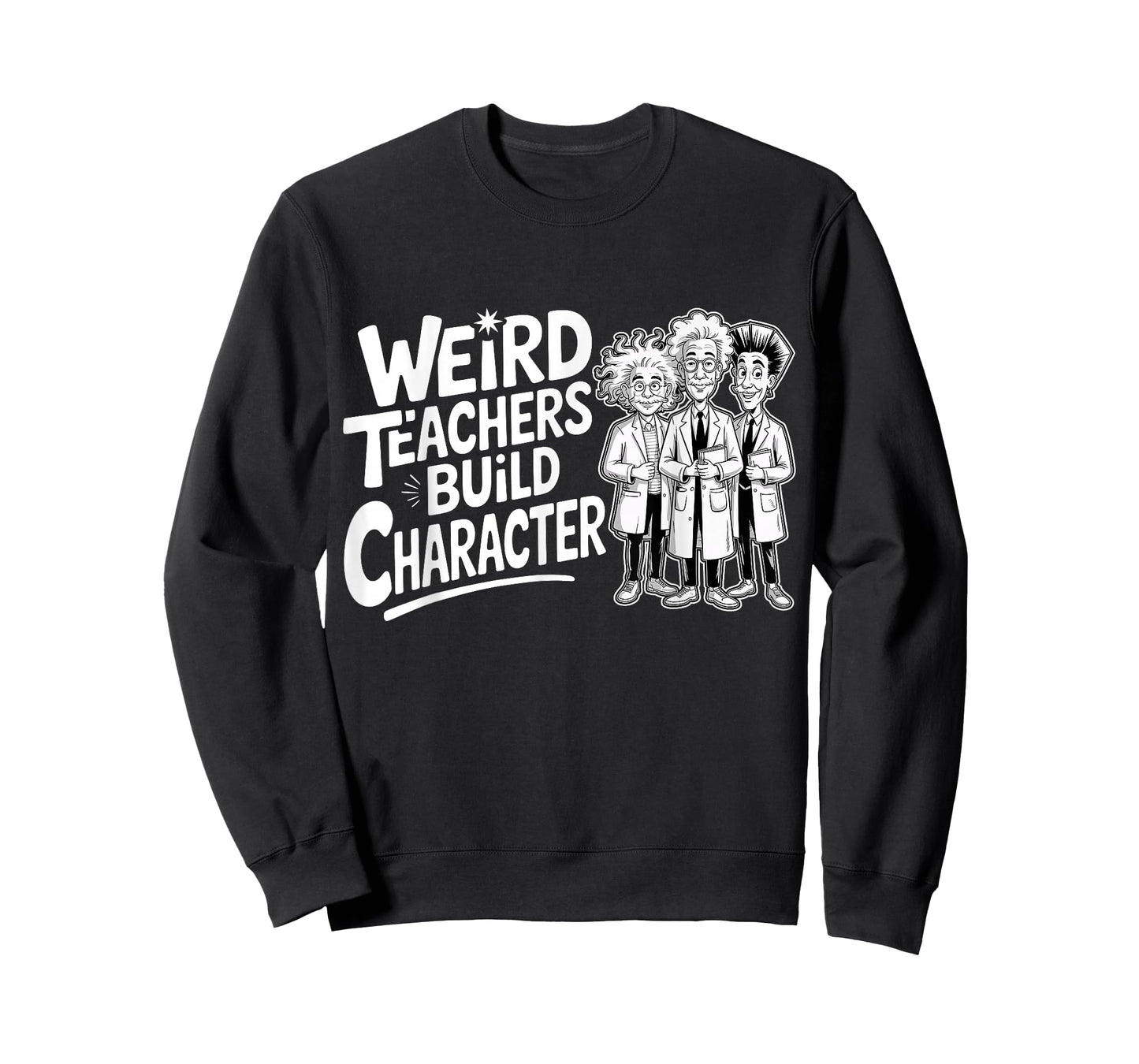 Weird Teachers Build Character Funny Teacher Appreciation T-Shirt