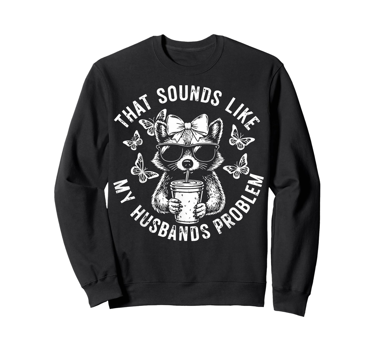 That Sounds Like My Husbands Problem Funny Wife Raccoon T-Shirt