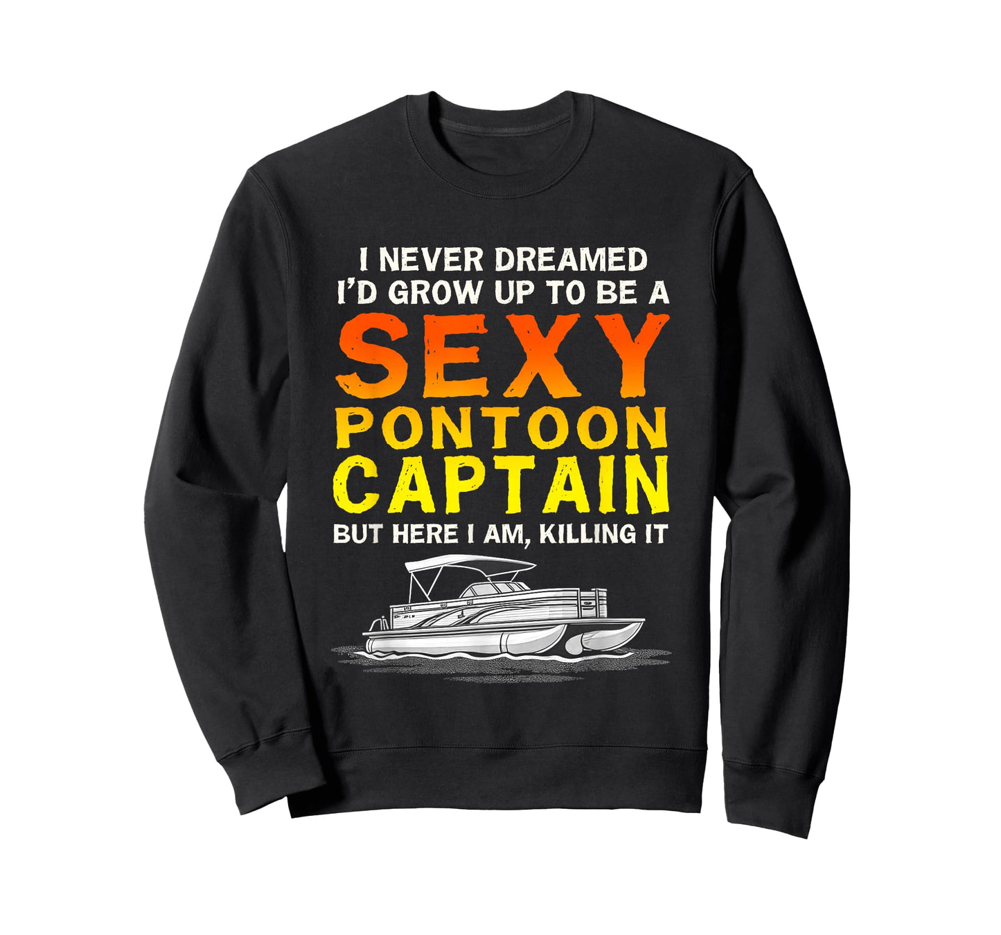 I Never Dreamed Grow Up to Be A Sexy Pontoon Captain Boat T-Shirt