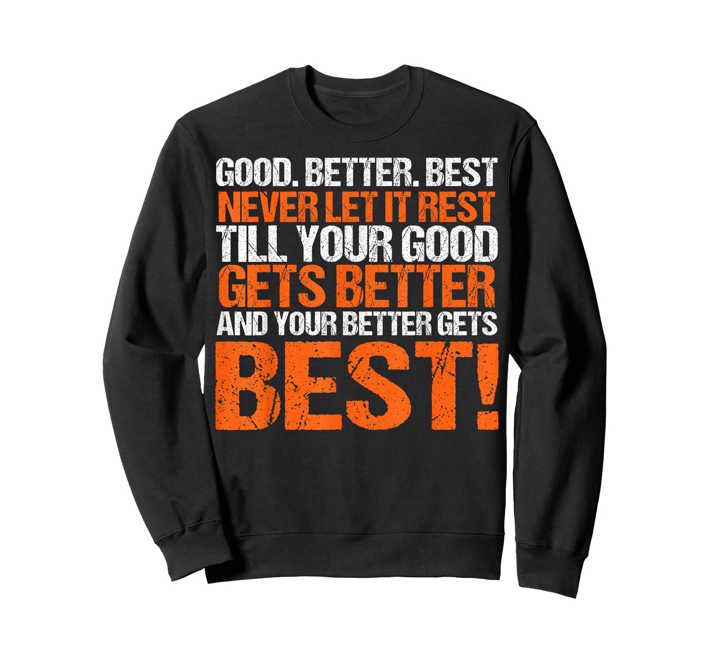 Good Better Best Never let it Rest, Till Your Good Gets Best T-Shirt