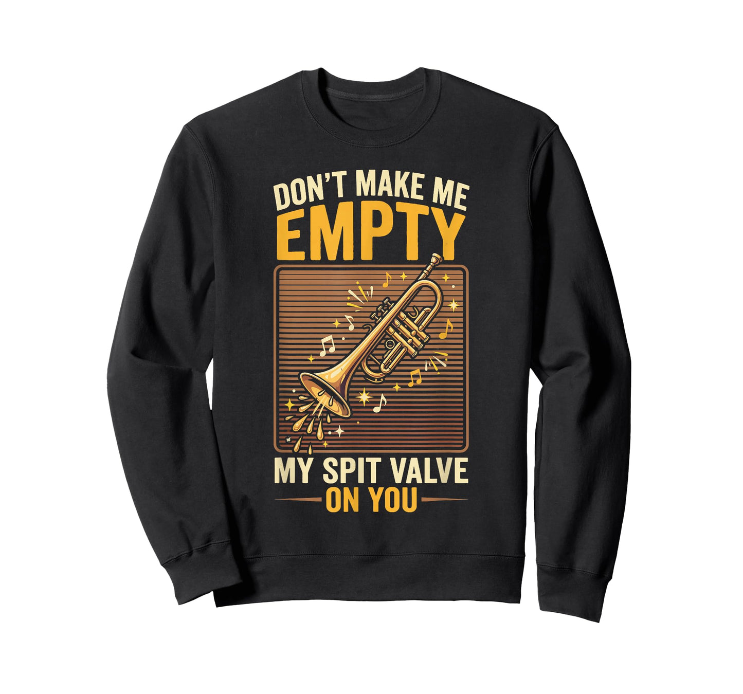 Don't Make Me Empty My Spit Valve On You Funny Trumpet T-Shirt