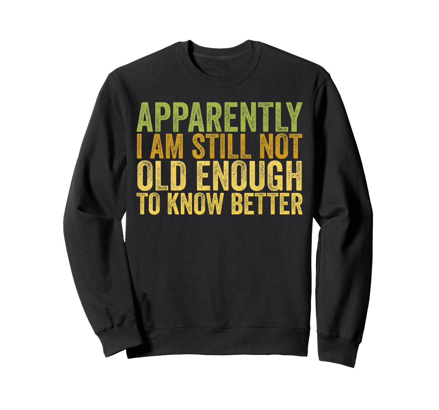 Retro Apparently I'm Still Not Old Enough to Know Better T-Shirt