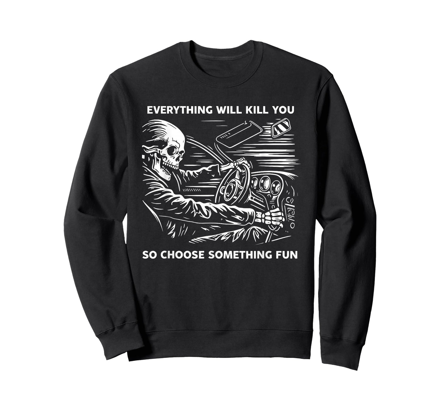 Everything Will Kill You So Choose Something Fun Skeleton T-Shirt