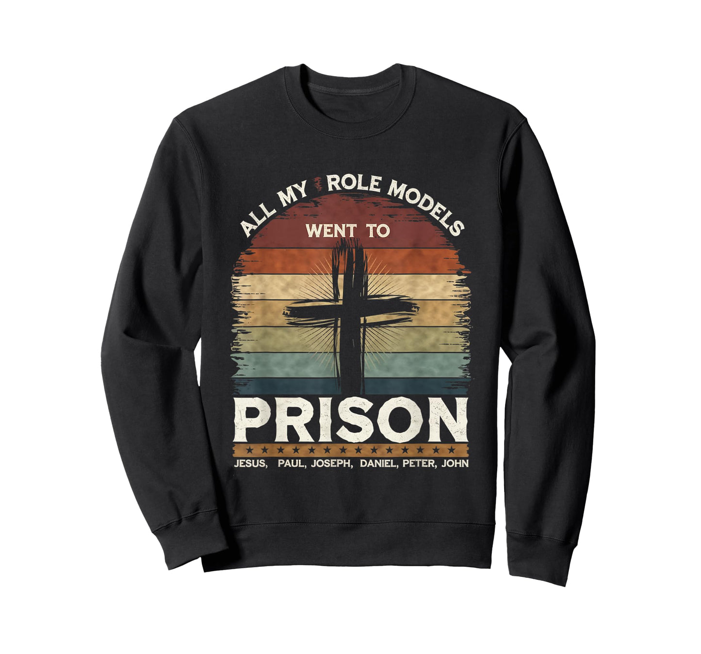 All My Role Models Went to Prison Jesus God Bible Gospel T-Shirt