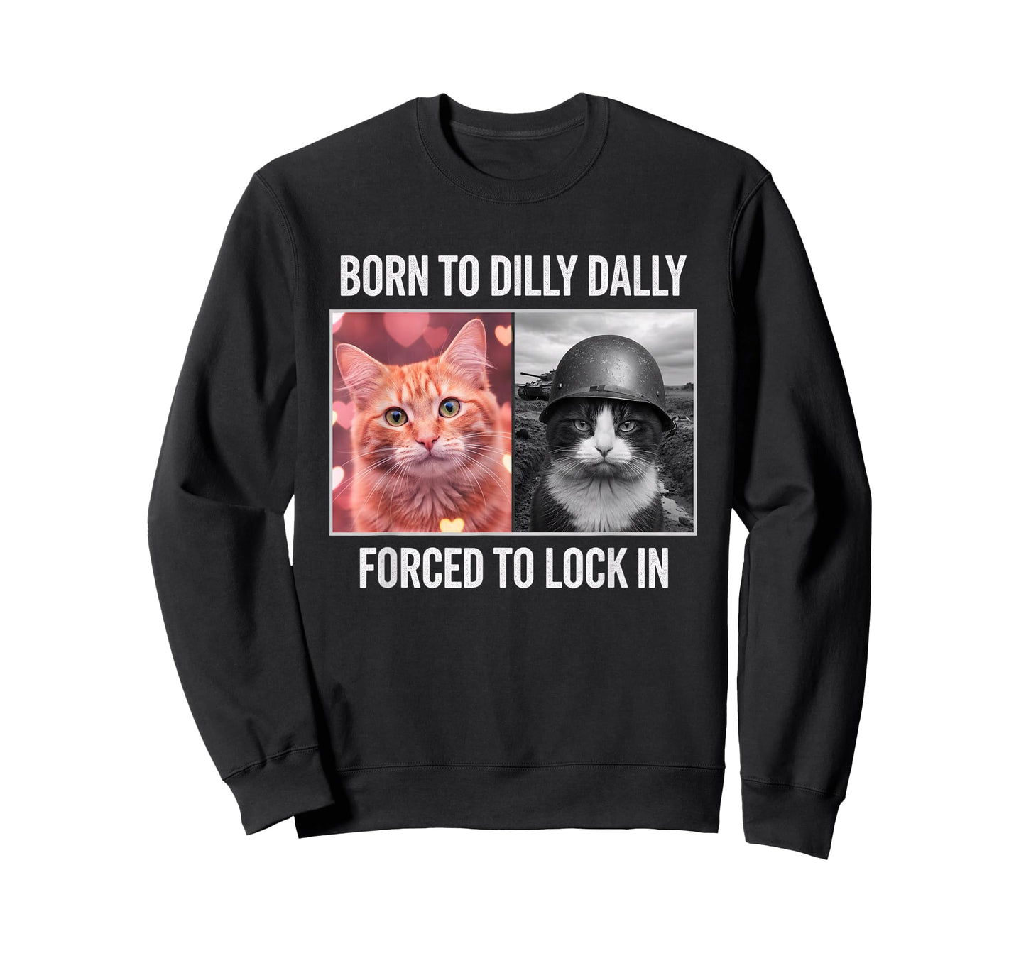 Born to Dilly Dally Forced to Lock in Cat Meme - Funny Cat-L T-Shirt