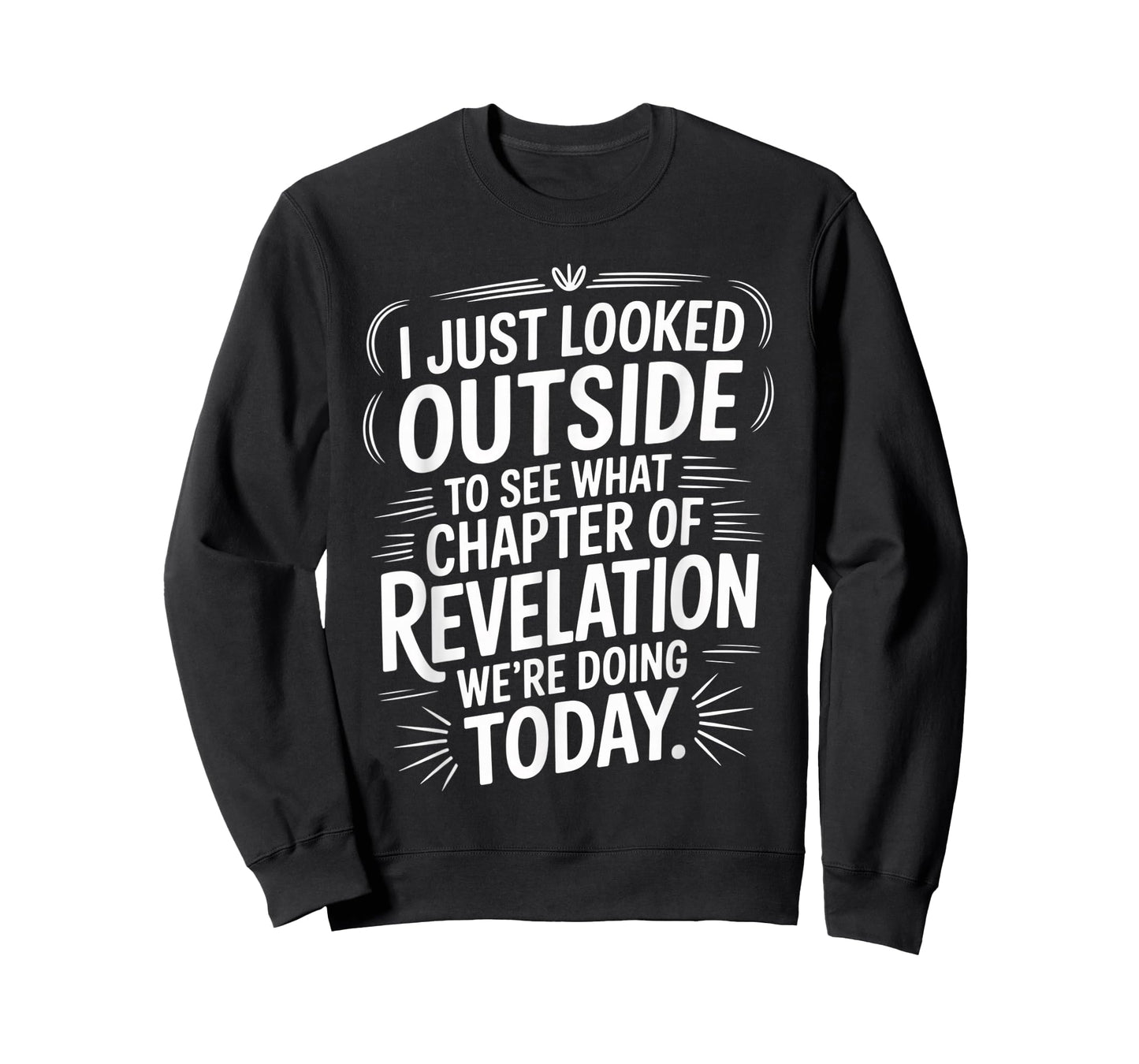 I Just Looked Outside to See What Chapter of Revelation T-Shirt
