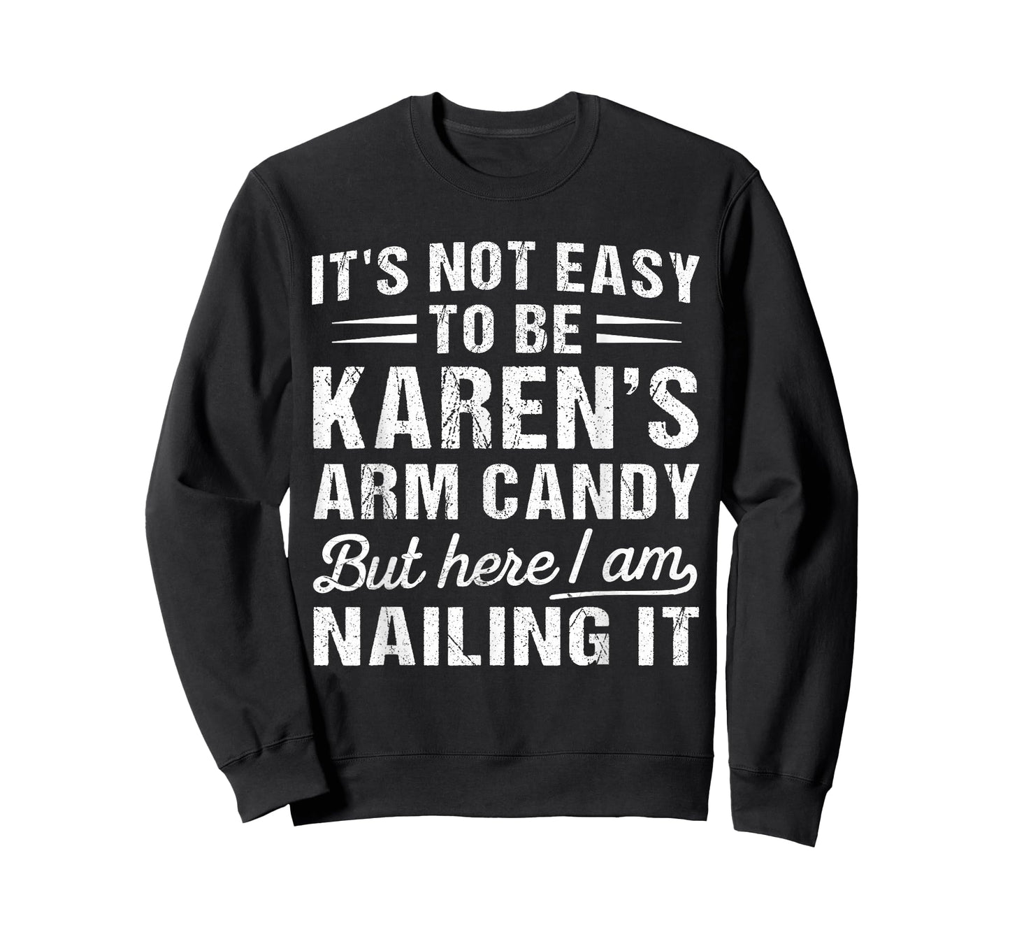Its-Not-Easy to Be Karen's Arm Candy Funny Valentine Husband T-Shirt