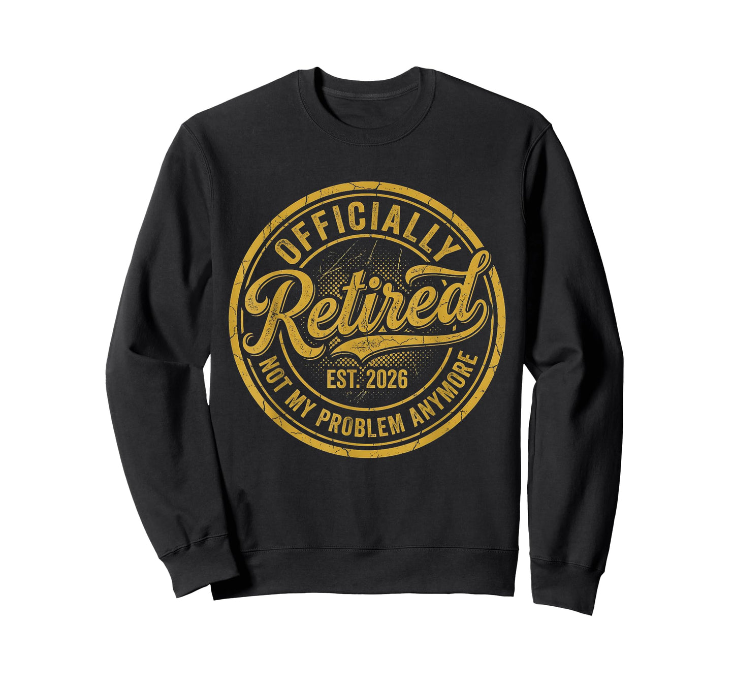 Officially Retired Est. 2026 Not My Problem Anymore Retire T-Shirt