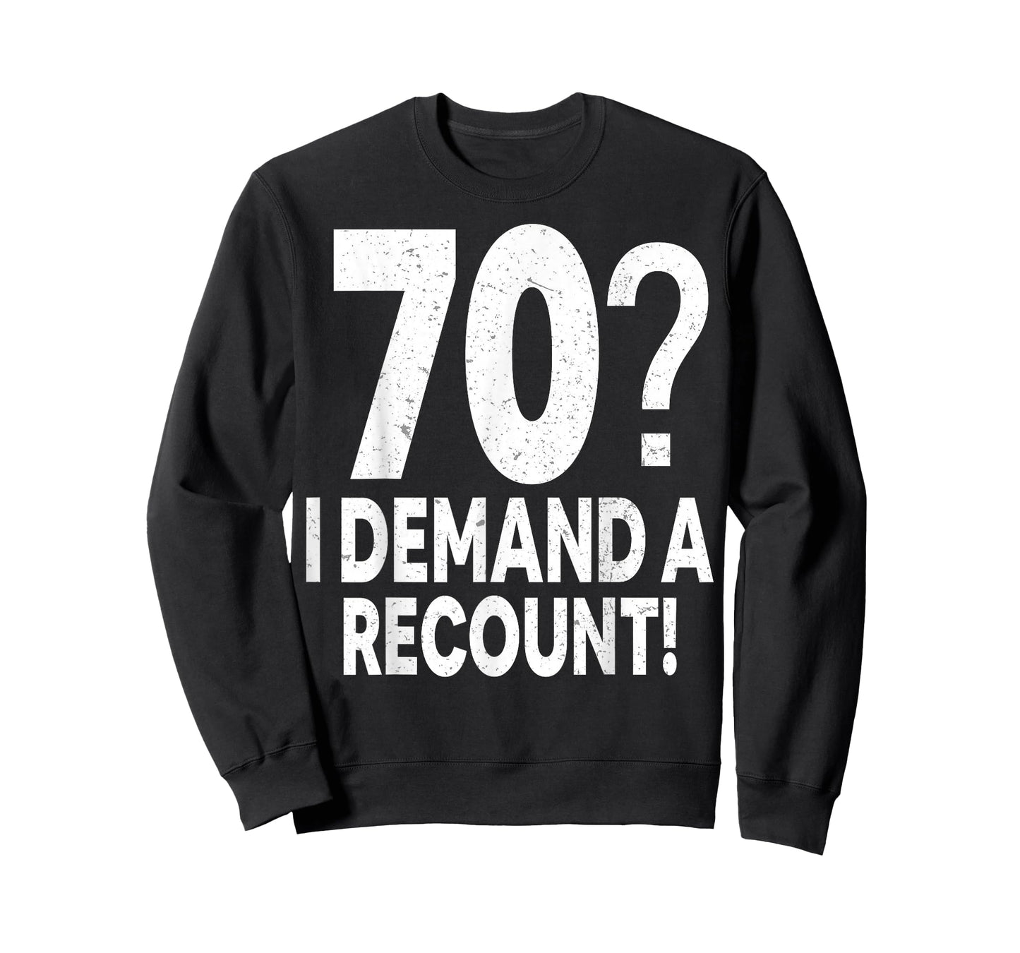 70 I Demand a Recount Seventy Years Old 70th Birthday Party T-Shirt