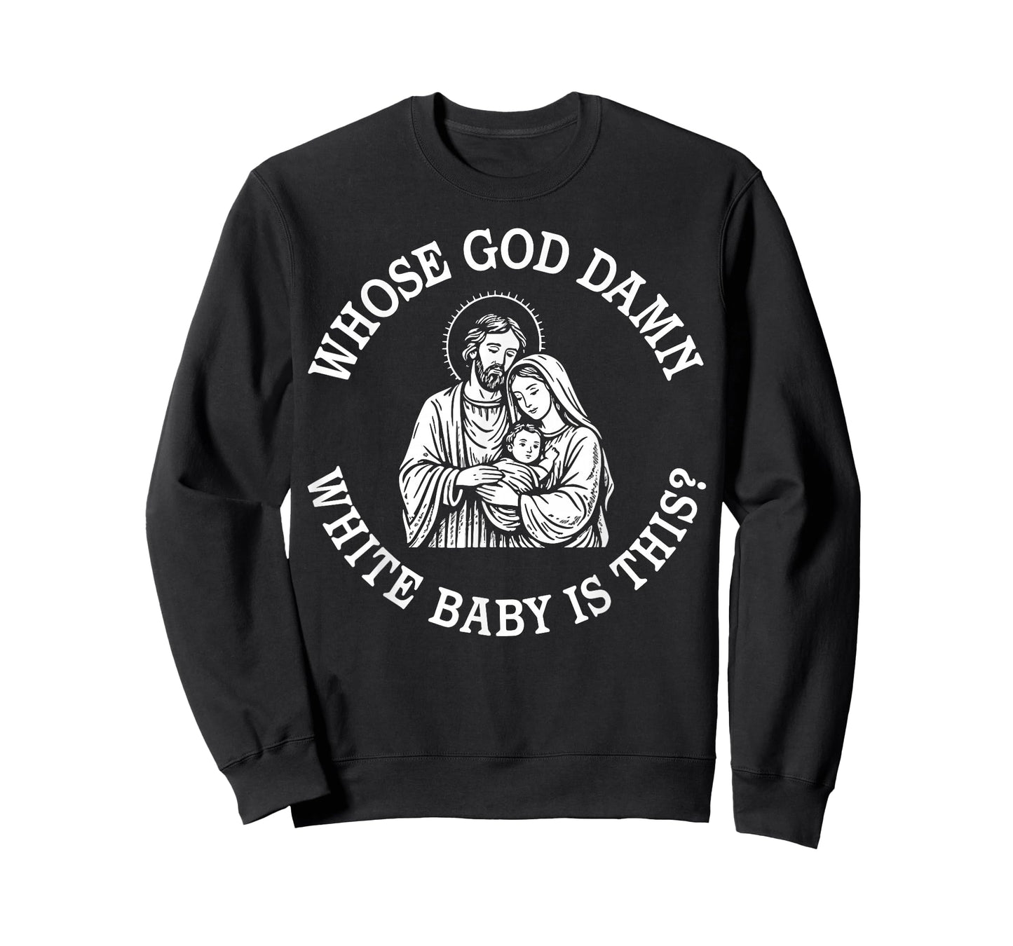 Whose God Damn White Baby is This Christian Christmas T-Shirt
