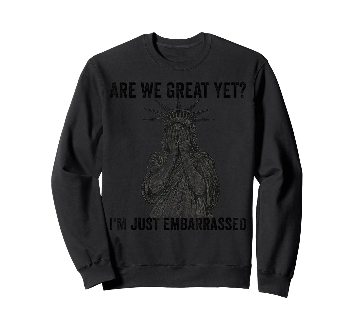 are We Great Yet Cause I Just Feel Embarrassed Anti Trump T-Shirt