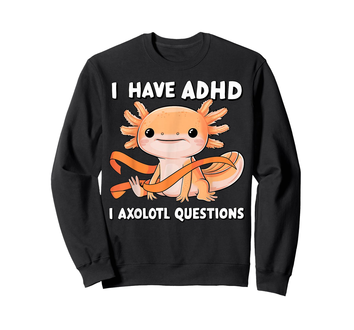 I Have ADHD I Axolotl Questions Cute Axolotl Humor T-Shirt