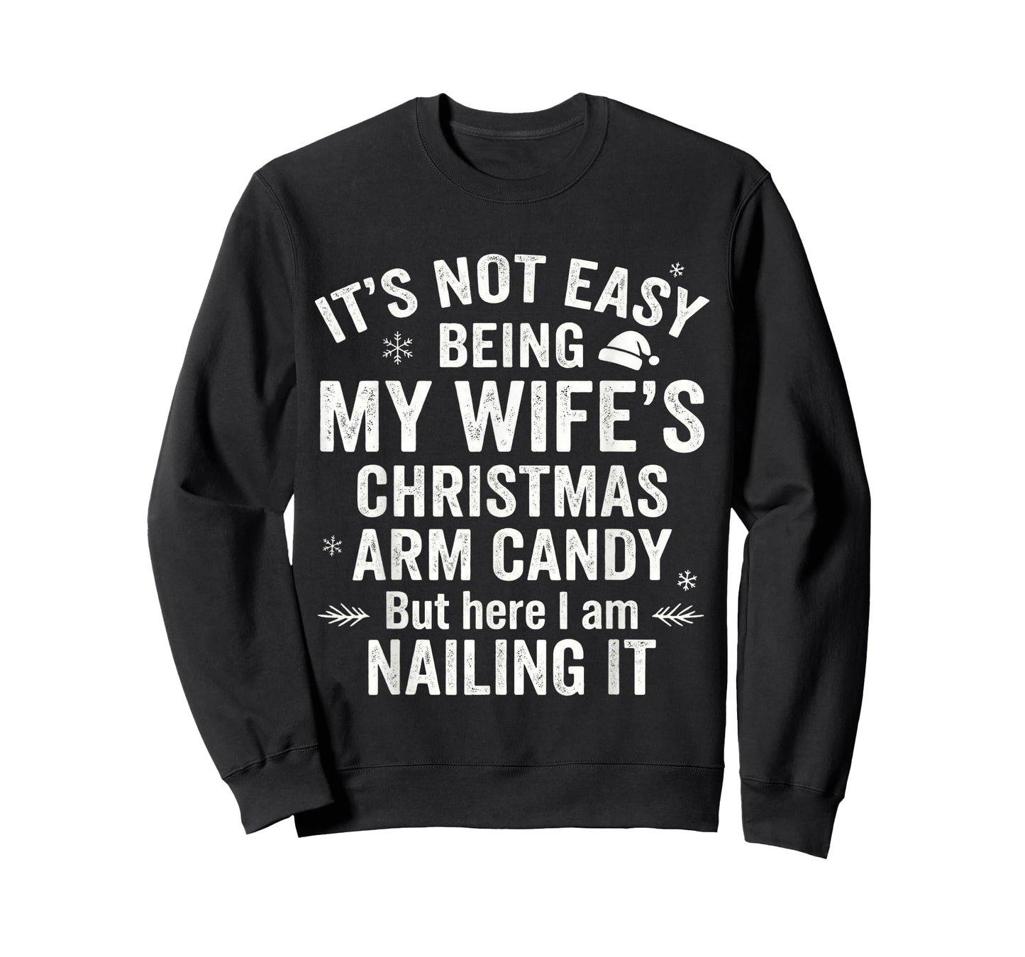 Funny Christmas Its Not Easy Being My Wife's Arm Candy T-Shirt