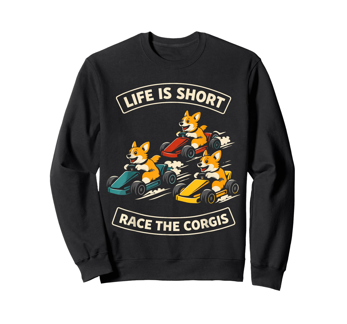Life is Short Race The Corgis Funny Go Kart Racing Lifestyle T-Shirt
