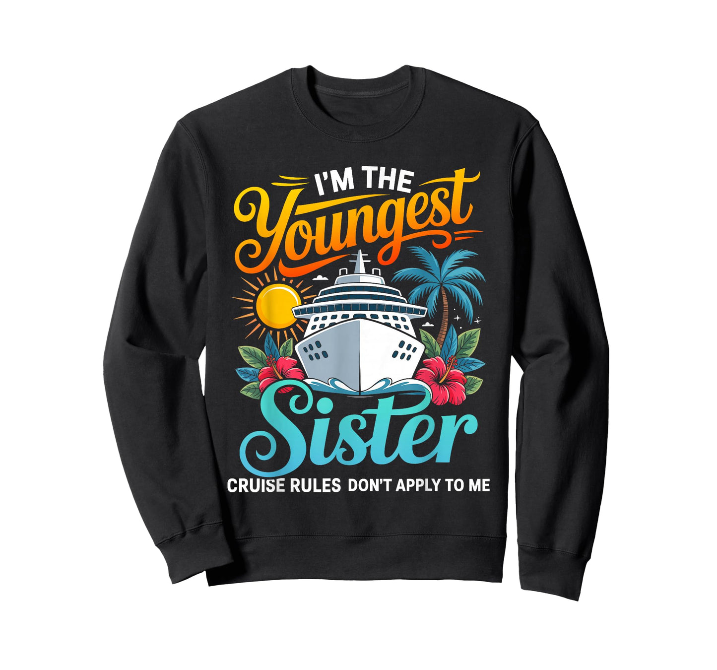 Im The Youngest Sister Cruise Rules Dont Apply to me T-Shirt