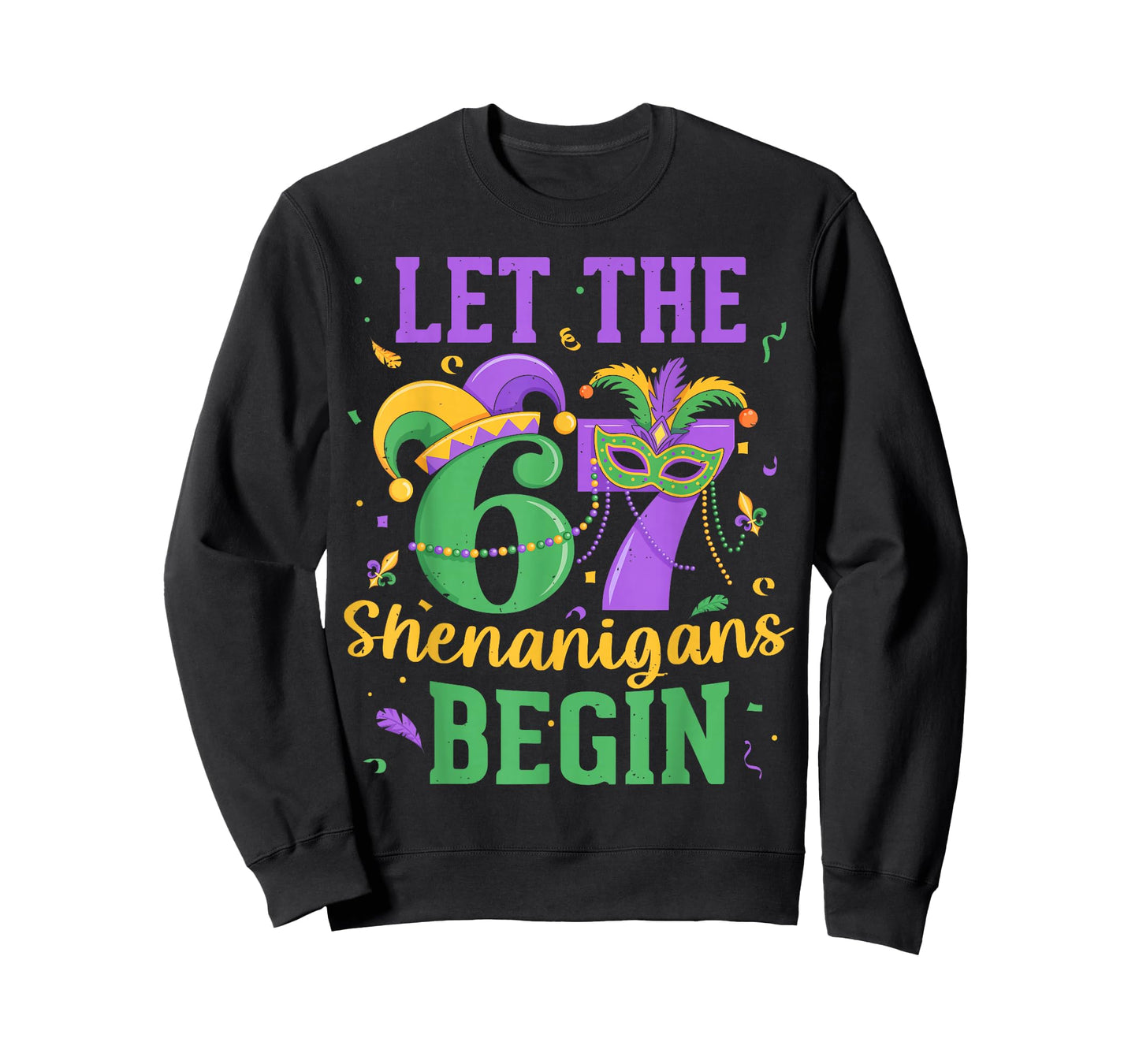 Let The 67 Shenanigans Begin for Men Women Kids Mardi Gras T-Shirt