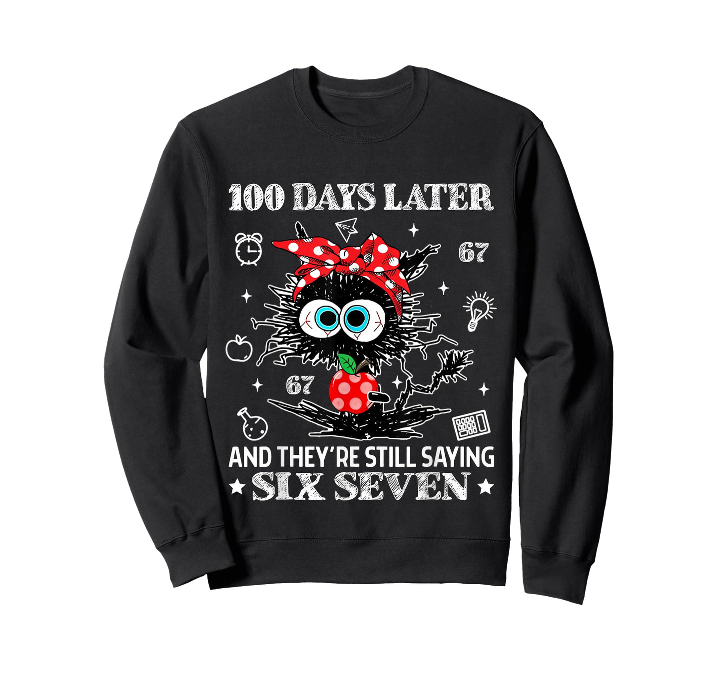 100 Days Later and They're Still Saying 67 Funny Teacher Kid T-Shirt
