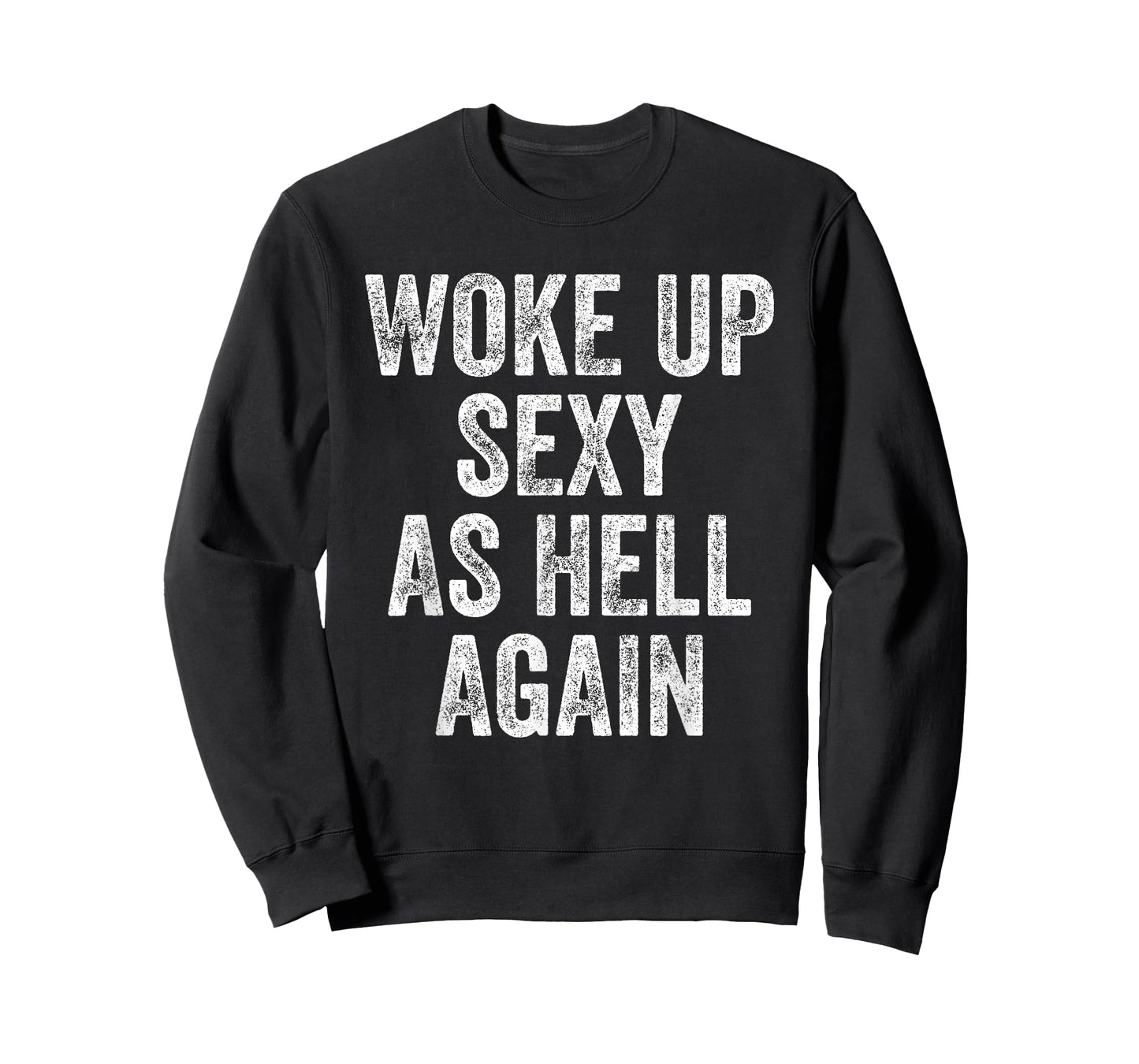 I Woke Up Sexy As Hell Again Funny Sarcastic Women Saying T-Shirt