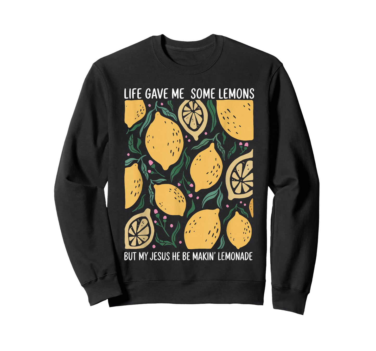 Life Gave Me Some Lemons But My Jesus He Be Makin Lemonade T-Shirt