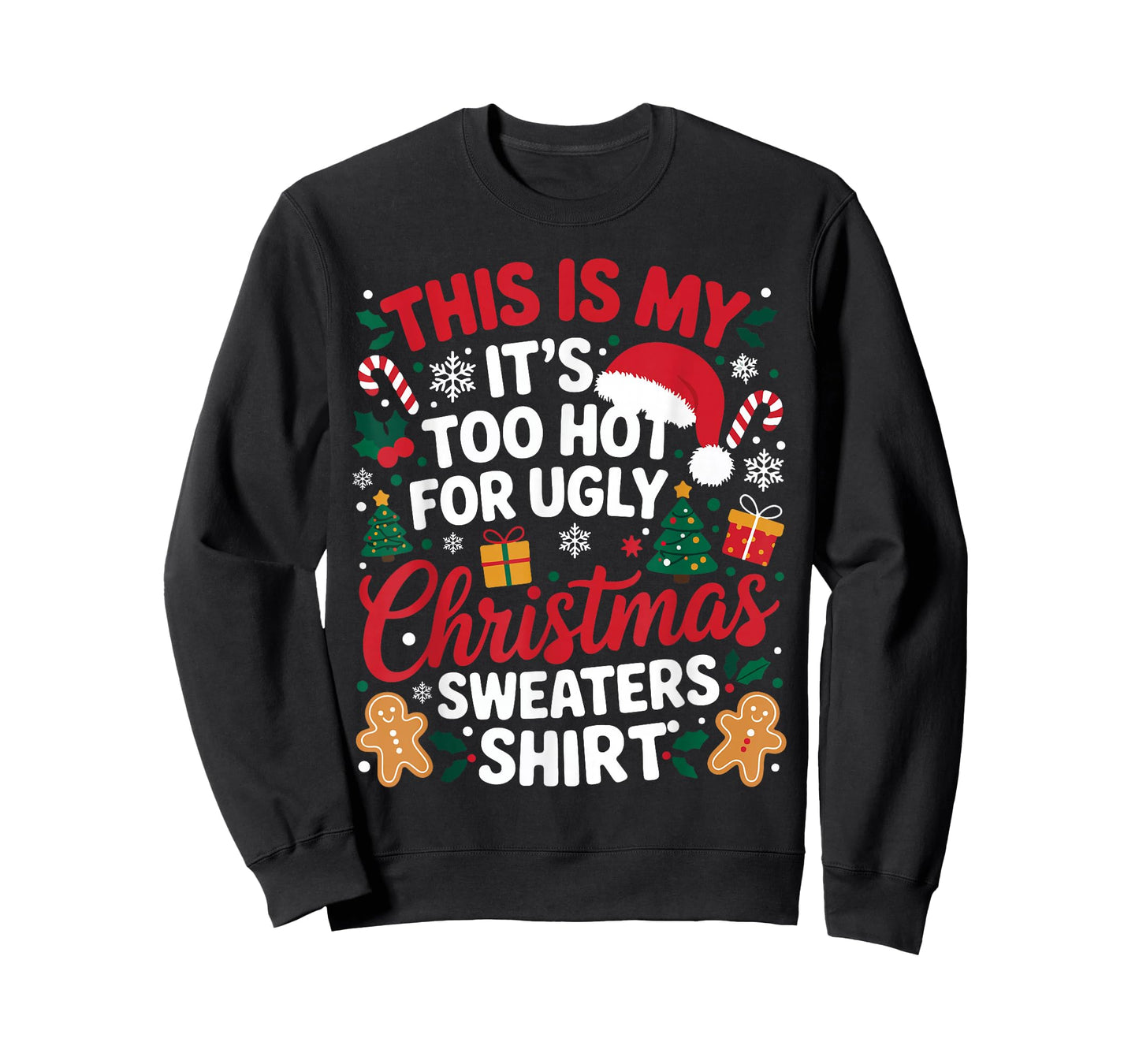 This is My Its Too Hot for Ugly Christmas Sweaters Men Women T-Shirt
