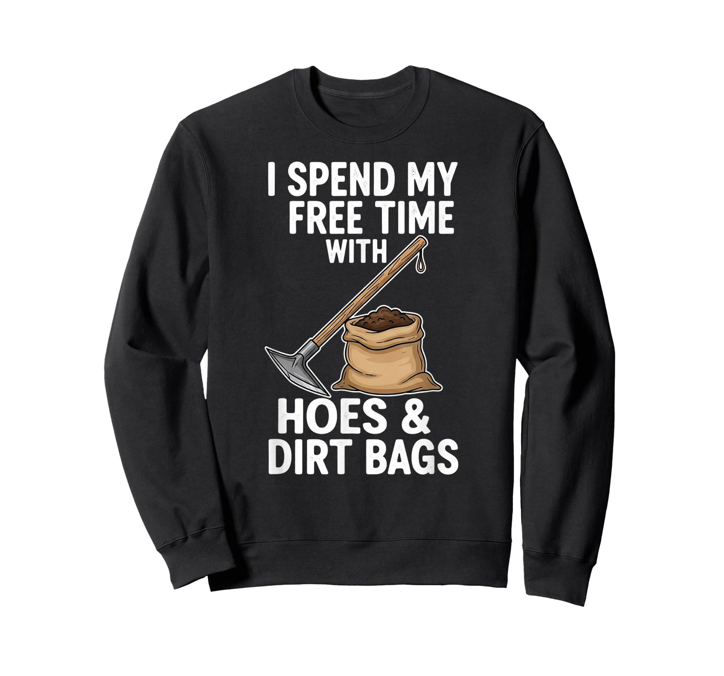 Funny I Spend My Free Time with Hoes and Dirt Bags Design T-Shirt