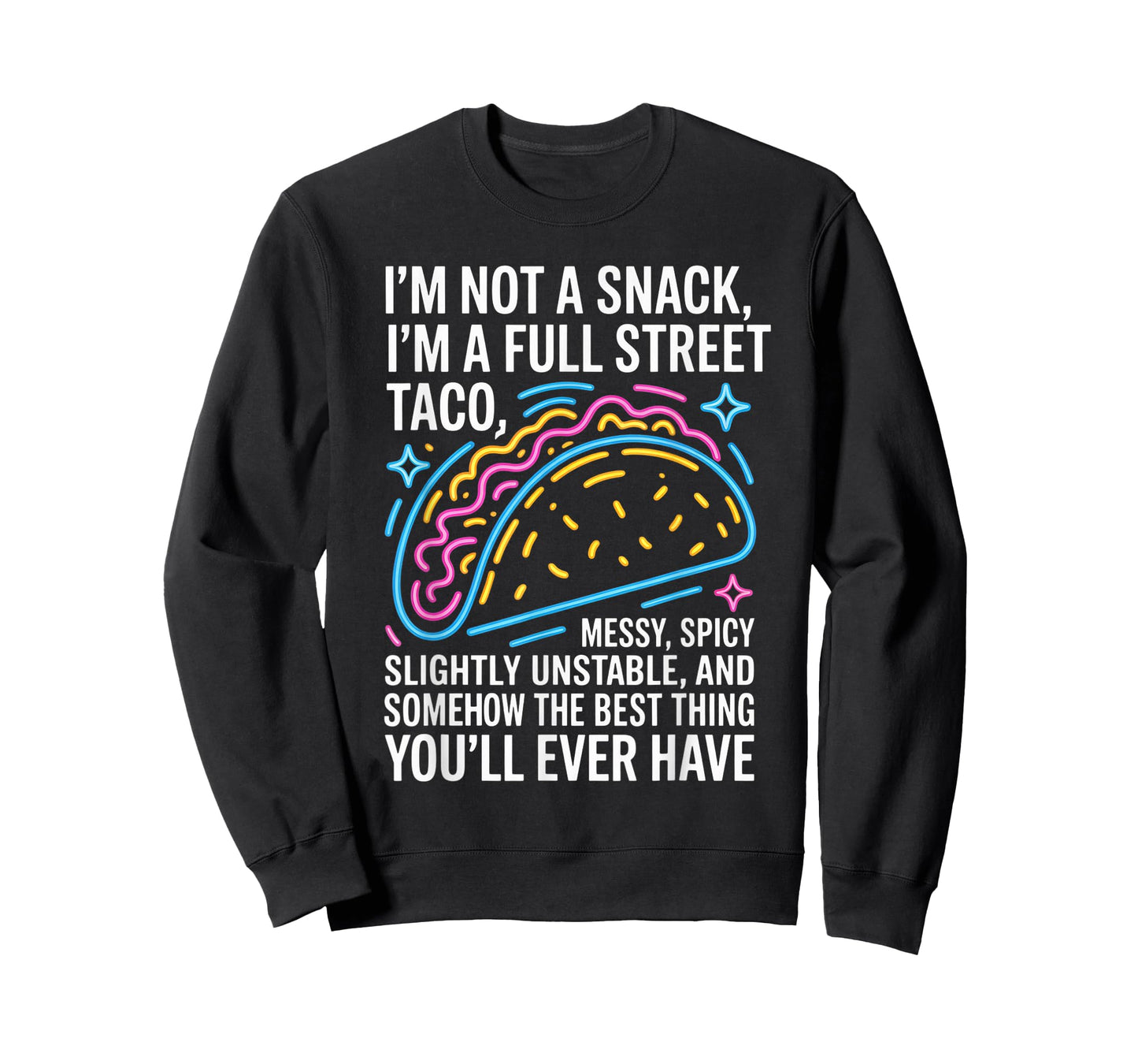 I Am Not A Snack I'm A Full Street Taco Messt Spicy Funny T-Shirt