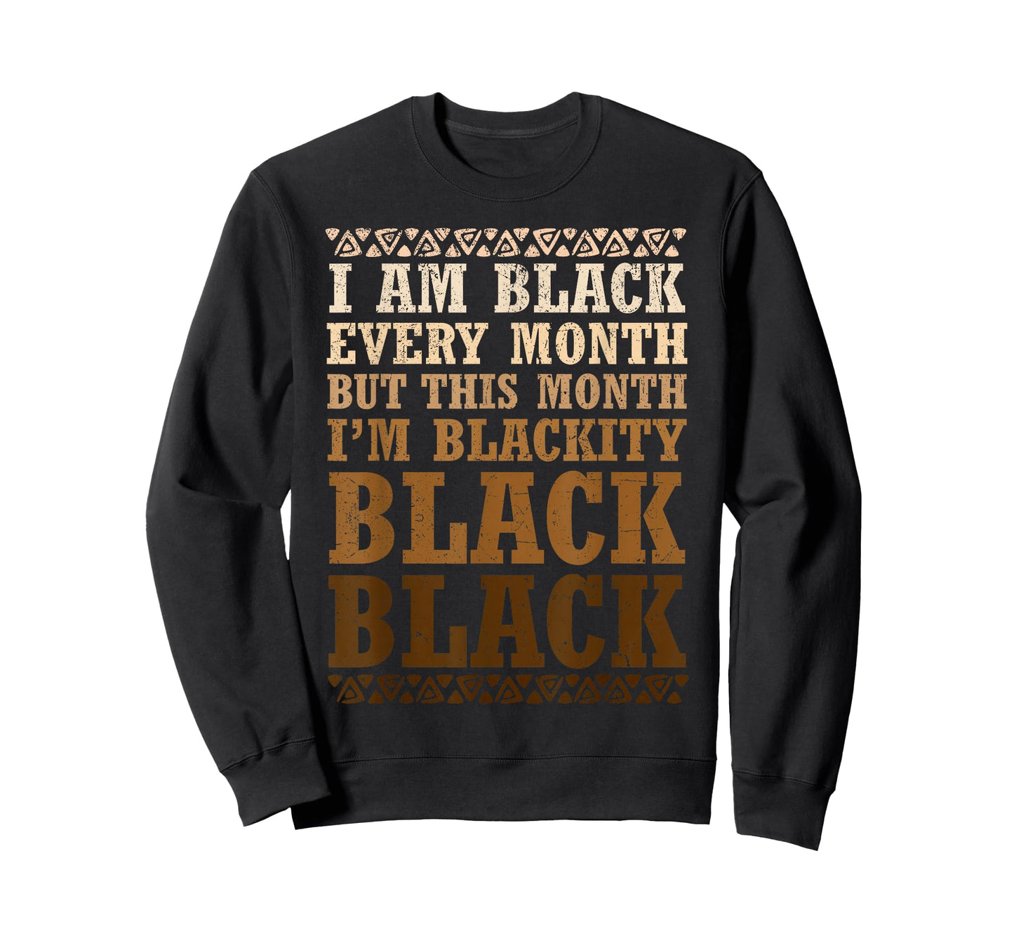 I Am Black Every Month Pride Black History Men Women Kid T-Shirt
