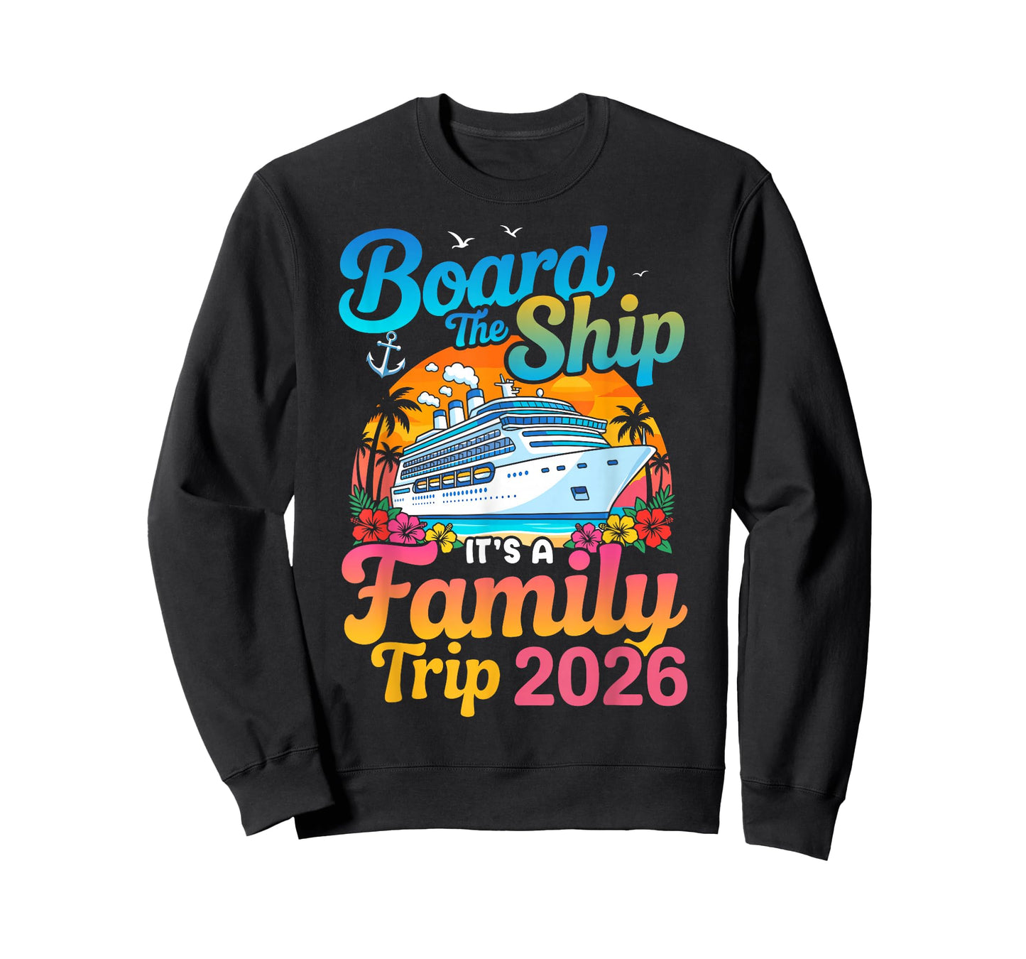 Board The Ship Its A Family Trip 2026 Cruise T-Shirt