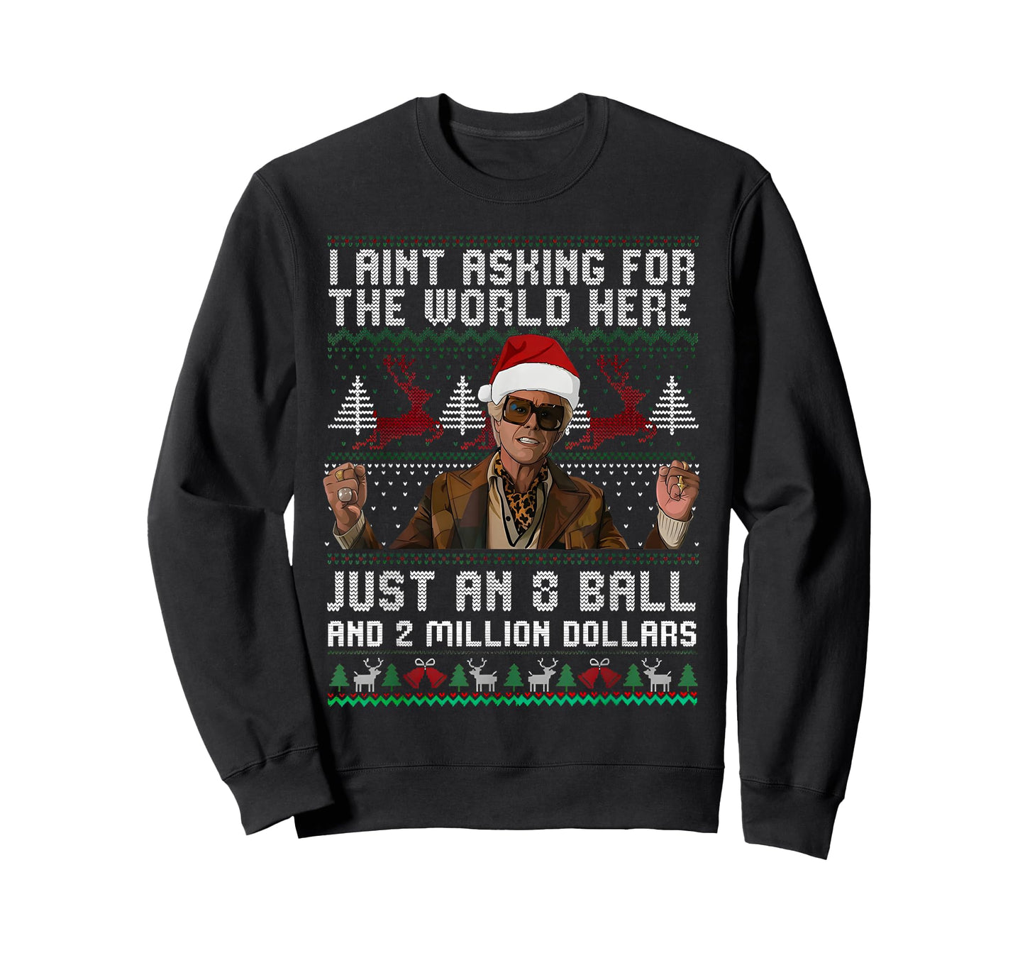 Christmas Ugly I Aint Asking for The World Here Funny 8 Ball T-Shirt