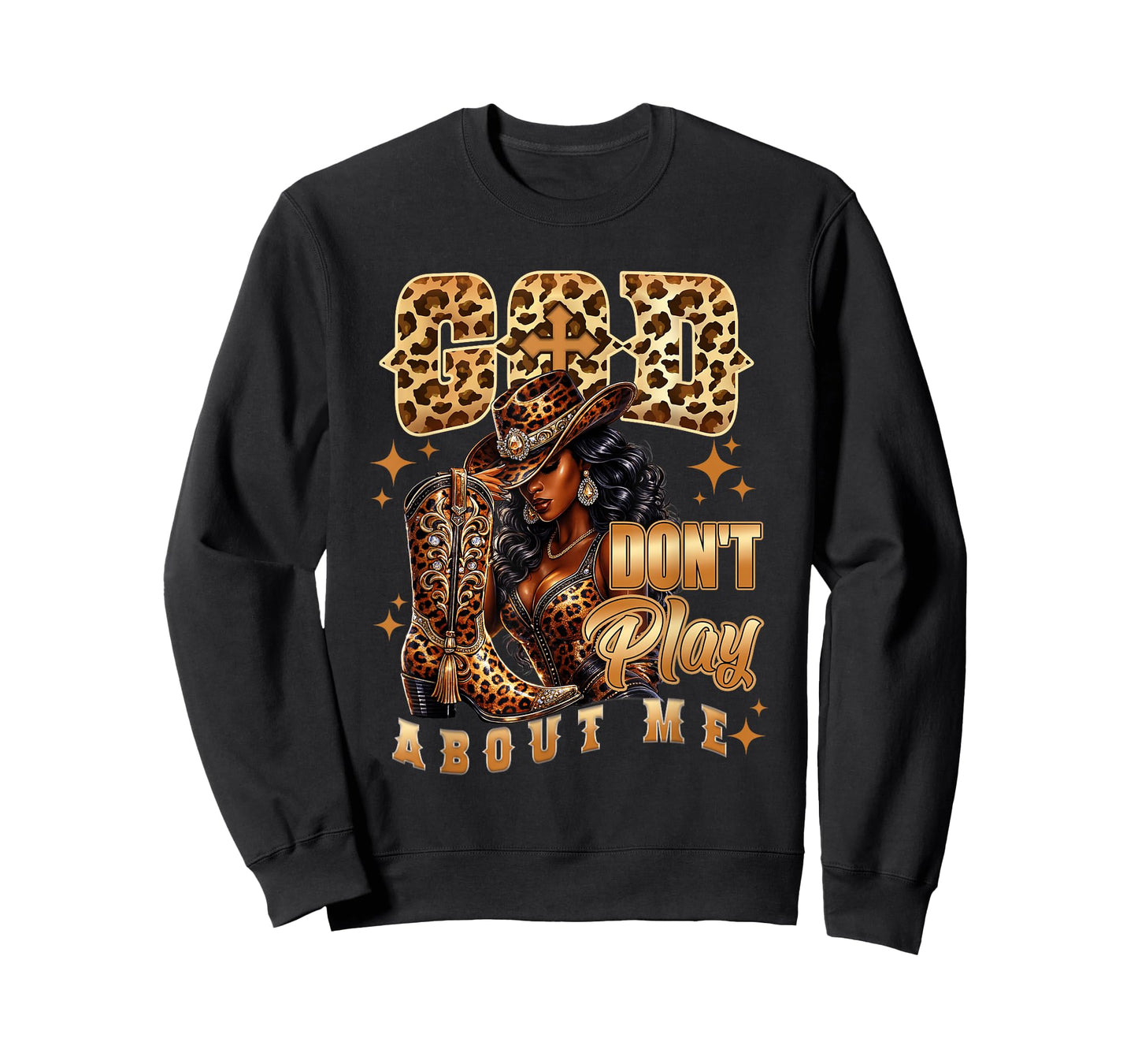 God Don't Play About Me Black African American Cowgirl T-Shirt
