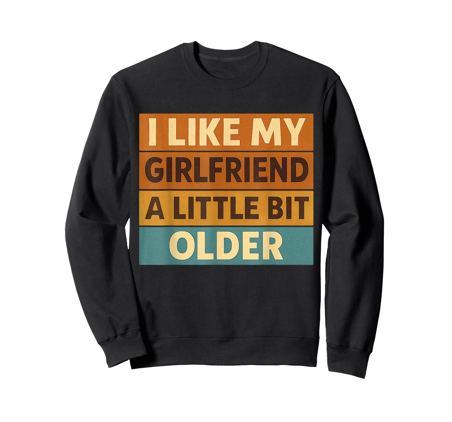 I Like My Girlfriend A Little Bit Older Funny Saying Women T-Shirt