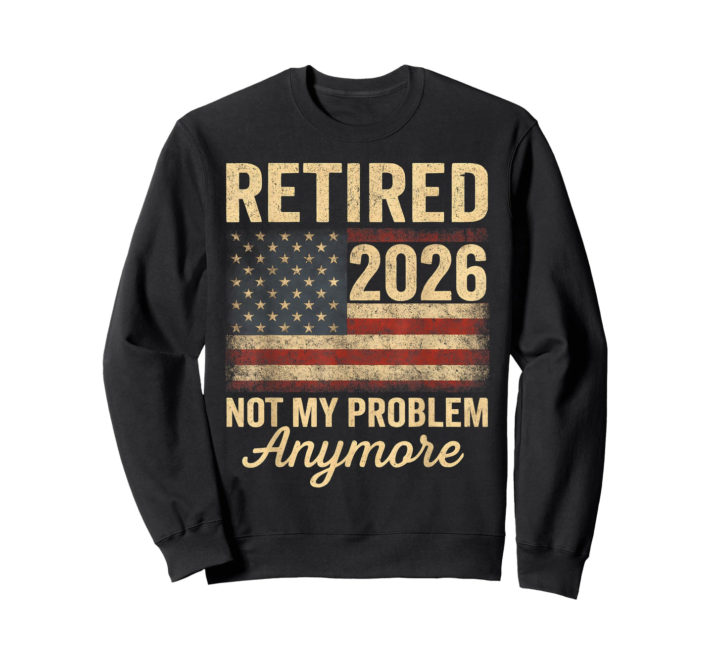 Retired 2026 not My Problem Anymore US Flag for Retirement T-Shirt