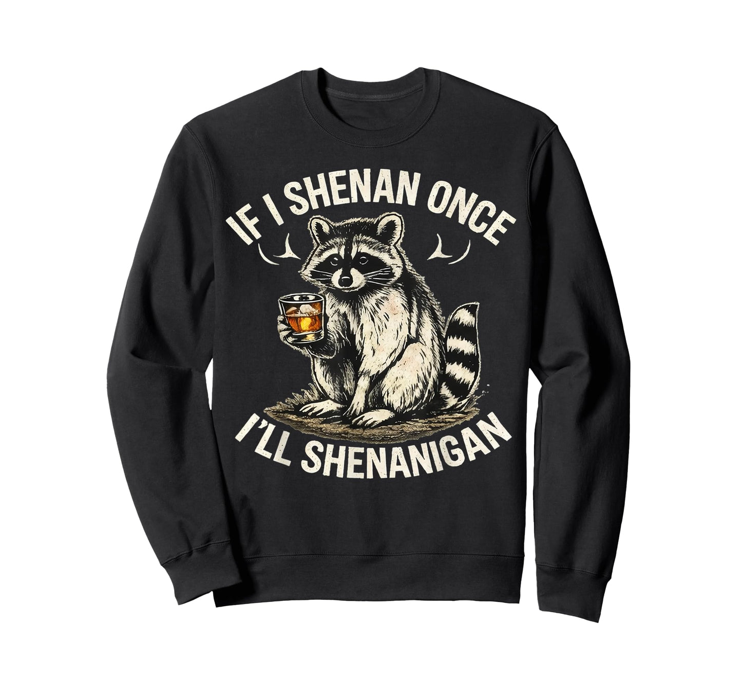 Raccoon If I Shenan Once I'll Shenanigan Funny T-Shirt